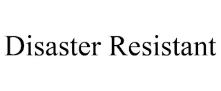 DISASTER RESISTANT