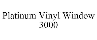 PLATINUM VINYL WINDOW 3000