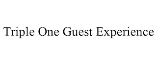 TRIPLE ONE GUEST EXPERIENCE