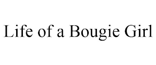 LIFE OF A BOUGIE GIRL