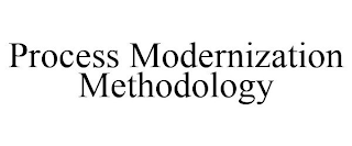 PROCESS MODERNIZATION METHODOLOGY