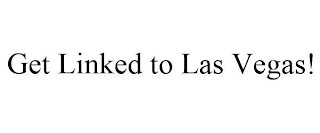 GET LINKED TO LAS VEGAS!