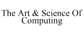 THE ART & SCIENCE OF COMPUTING