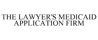 THE LAWYER'S MEDICAID APPLICATION FIRM