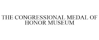 THE CONGRESSIONAL MEDAL OF HONOR MUSEUM