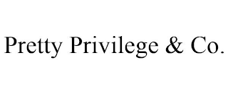 PRETTY PRIVILEGE & CO