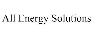 ALL ENERGY SOLUTIONS