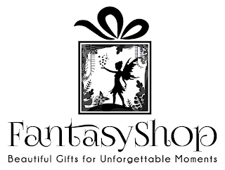 FANTASYSHOP BEAUTIFUL GIFTS FOR UNFORGETTABLE MOMENTS