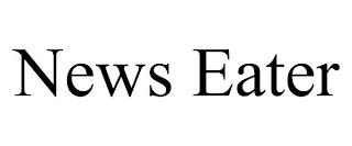 NEWS EATER