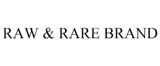 RAW & RARE BRAND