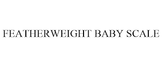 FEATHERWEIGHT BABY SCALE