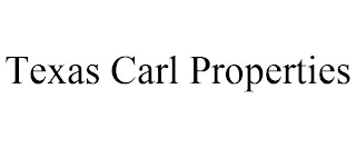 TEXAS CARL PROPERTIES