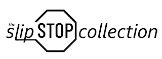 THE SLIP STOP COLLECTION