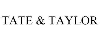 TATE & TAYLOR