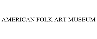 AMERICAN FOLK ART MUSEUM