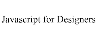 JAVASCRIPT FOR DESIGNERS