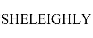 SHELEIGHLY