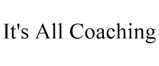 IT'S ALL COACHING