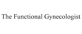 THE FUNCTIONAL GYNECOLOGIST