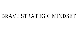 BRAVE STRATEGIC MINDSET