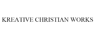 KREATIVE CHRISTIAN WORKS