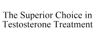 THE SUPERIOR CHOICE IN TESTOSTERONE TREATMENT