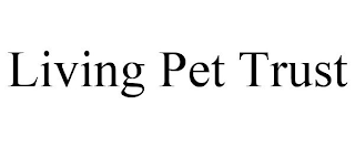 LIVING PET TRUST