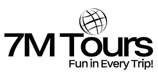 7M TOURS FUN IN EVERY TRIP!