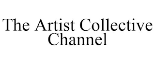 THE ARTIST COLLECTIVE CHANNEL