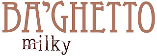 BA GHETTO MILKY