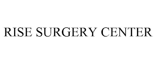 RISE SURGERY CENTER