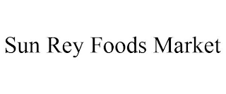 SUN REY FOODS MARKET