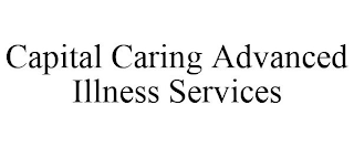 CAPITAL CARING ADVANCED ILLNESS SERVICES