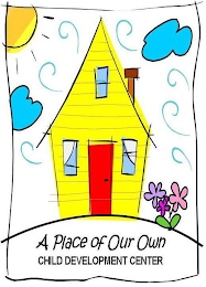A PLACE OF OUR OWN CHILD DEVELOPMENT CENTER