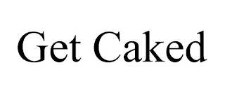 GET CAKED