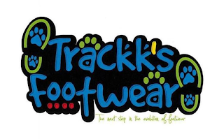 TRACKK'S FOOTWEAR THE NEXT STEP IN THE EVOLUTION OF FOOTWEAR