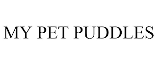 MY PET PUDDLES