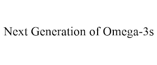 NEXT GENERATION OF OMEGA-3S