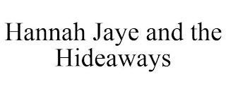 HANNAH JAYE AND THE HIDEAWAYS