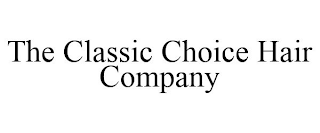 THE CLASSIC CHOICE HAIR COMPANY