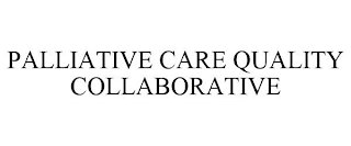 PALLIATIVE CARE QUALITY COLLABORATIVE