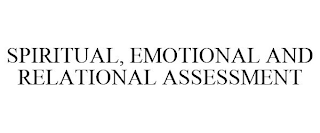 SPIRITUAL, EMOTIONAL AND RELATIONAL ASSESSMENT