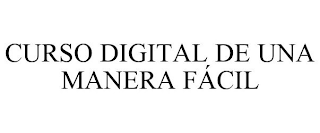 CURSO DIGITAL DE UNA MANERA FÁCIL