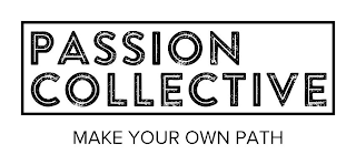 PASSION COLLECTIVE MAKE YOUR OWN PATH