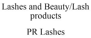 LASHES AND BEAUTY/LASH PRODUCTS PR LASHES