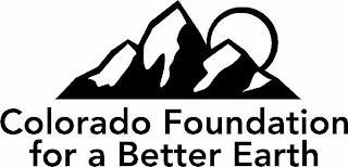 COLORADO FOUNDATION FOR A BETTER EARTH
