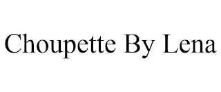 CHOUPETTE BY LENA