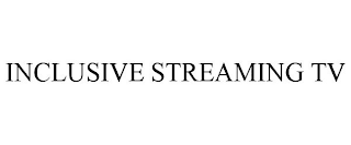 INCLUSIVE STREAMING TV