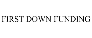 FIRST DOWN FUNDING