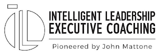 L INTELLIGENT LEADERSHIP EXECUTIVE COACHING PIONEERED BY JOHN MATTONE